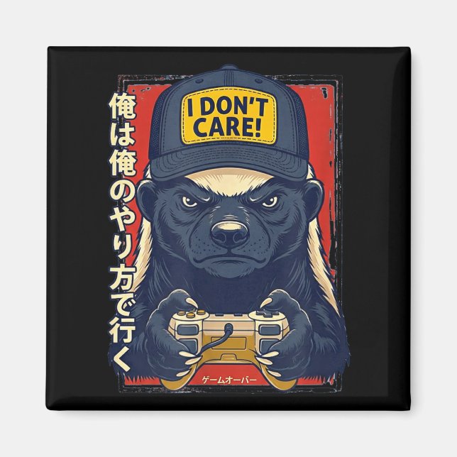 I Don’t Care - Honey Badger Gamer Design  Magnet (Vorne)