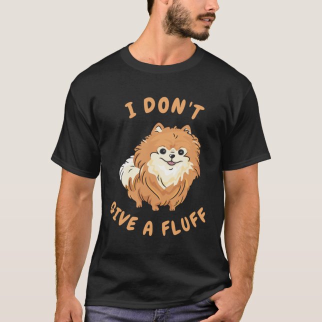 I don t give a fluff   Pomeranian Pom T-Shirt (Vorderseite)