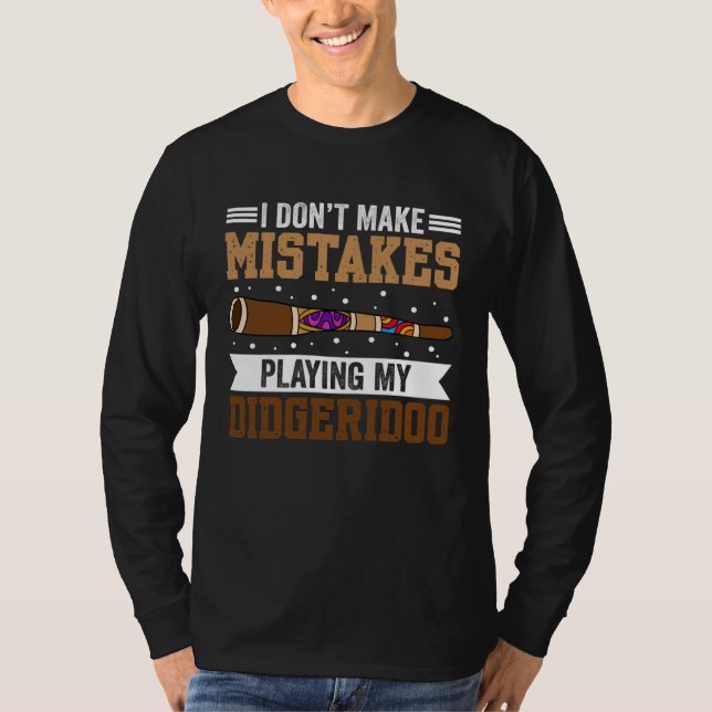 I Don t Make Mistakes When Playing My Didgeridoo T-Shirt (Vorderseite)