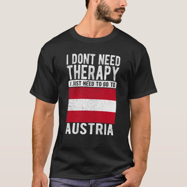 I don´t need Therapy I just need to go to Austria T-Shirt (Vorderseite)