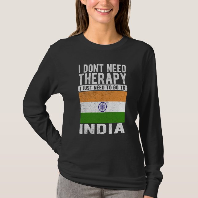 I don´t need Therapy I just need to go to India T-Shirt (Vorderseite)