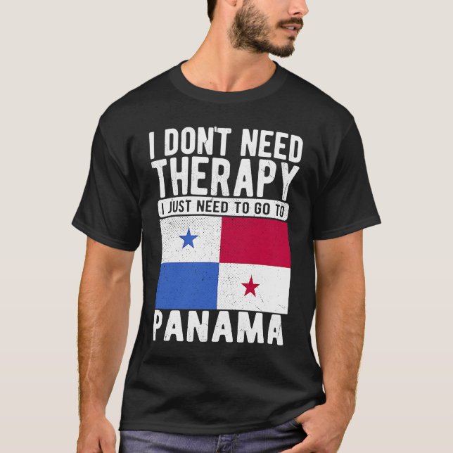 I don´t need Therapy I just need to go to Panama T-Shirt (Vorderseite)