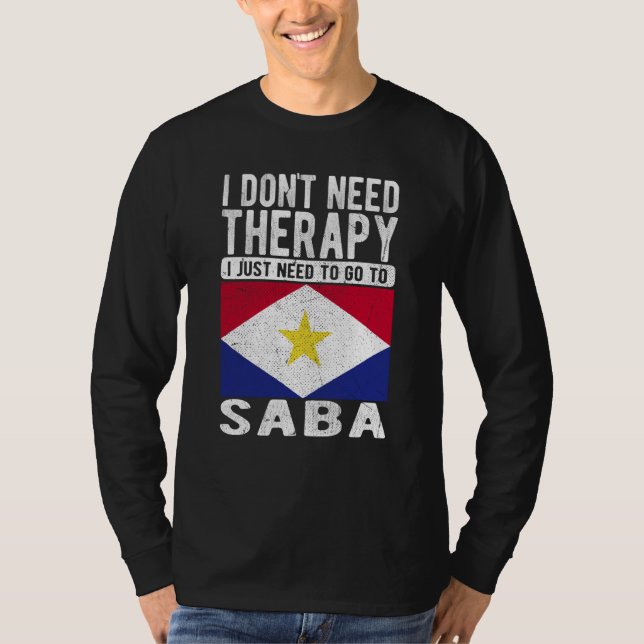 I don´t need Therapy I just need to go to Saba T-Shirt (Vorderseite)