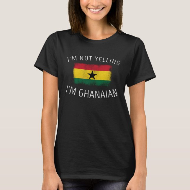 I don t scream I am Ghanaer   Ghana pride T-Shirt (Vorderseite)