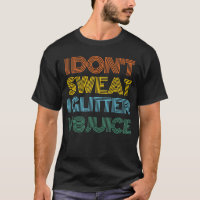 I Don´t Sweat I Glitter V8 Juice Funny Car