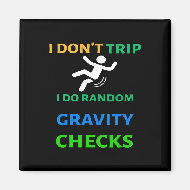 I Don&# t Trip I Do Random Gravity Karos Funny C Magnet (Vorne)