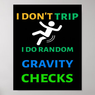 I Don&#; t Trip I Do Random Gravity Karos Funny C Poster