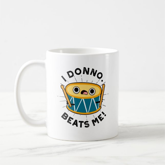 I Donno schlägt mich lustiger Trommelpuff Kaffeetasse (Links)