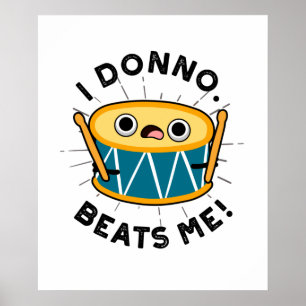 I Donno schlägt mich lustiger Trommelpuff Poster