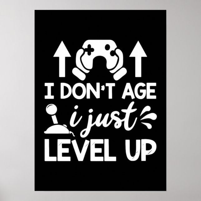I Don't Age, I Level Up, Funny Video Gamer Gaming  Poster (Vorne)