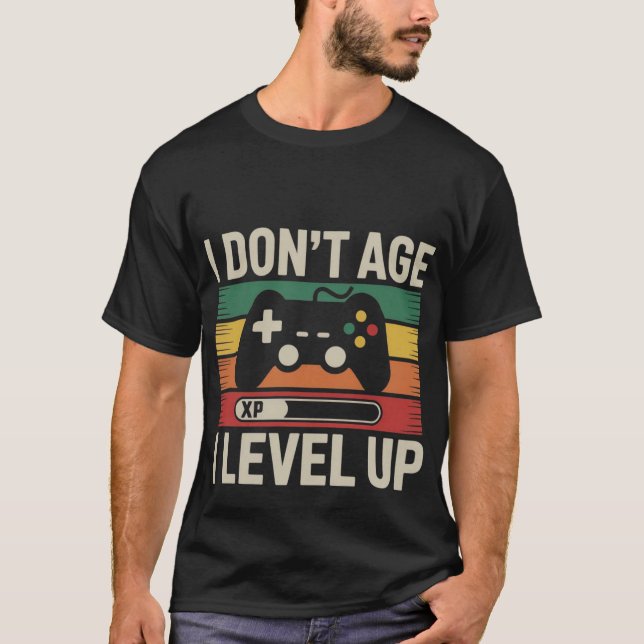 I Don't Age I Level Up - Retro Gamer Design T-Shirt (Vorderseite)