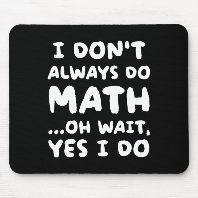I Don't Always Do Math Funny Math Teacher Back To  Mousepad (Vorne)
