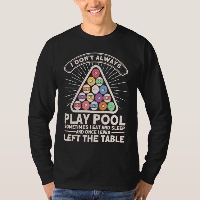 I Don't Always Play Pool Pool Billards Player Snoo T-Shirt (Vorderseite)
