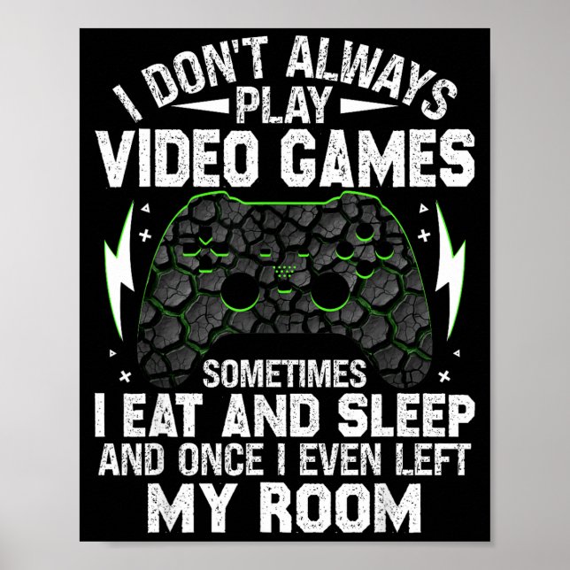 I Don't Always Play Video Games Funny Gamer Boys M Poster (Vorne)