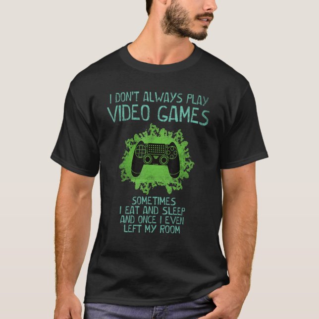 I Don't Always Play Video Games Gamer   Saying Boy T-Shirt (Vorderseite)