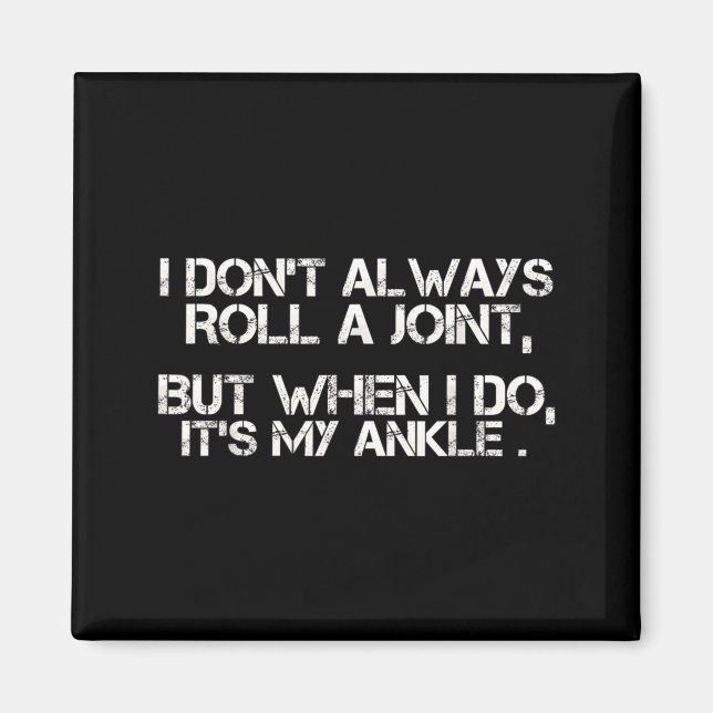 I Don't Always Roll A Joint, But When I Do, It's M Magnet (Vorne)