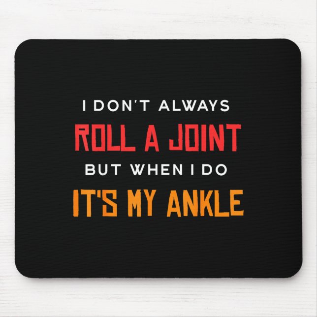 I Don't Always Roll A Joint But When I Do It's My  Mousepad (Vorne)