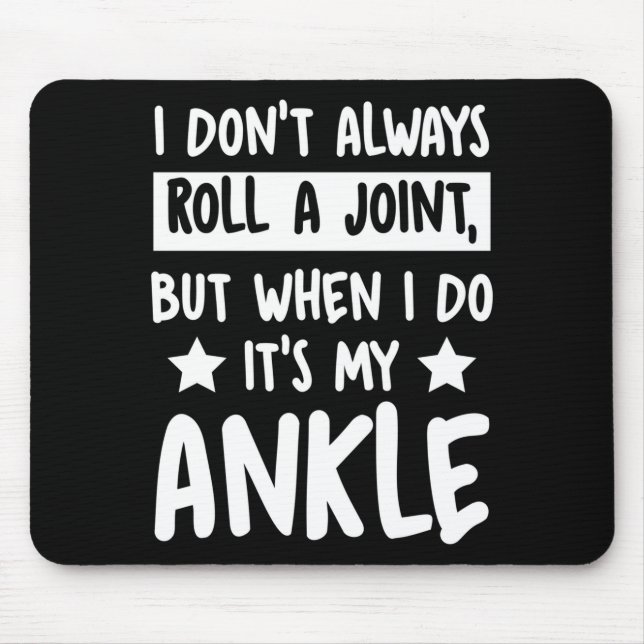 I Don't Always Roll A Joint But When I Do It's My  Mousepad (Vorne)