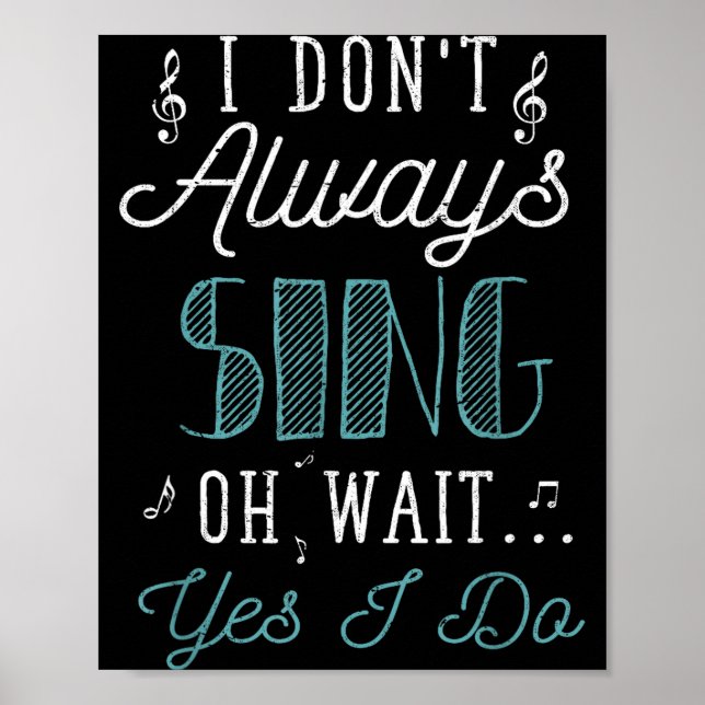 I Dont Always Sing Oh Wait Yes I Do Funny Actor Gi Poster (Vorne)