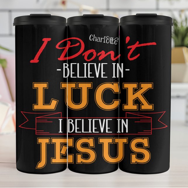 I Don't Believe In Luck Jesus Thermosbecher (Von Creator hochgeladen)