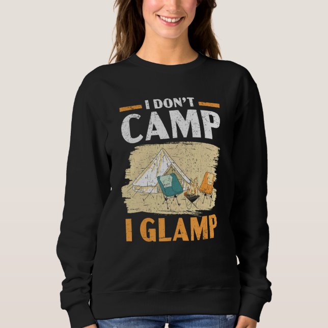 I Don't Camp I Glamp Camper Nature   Camping Sweatshirt (Vorderseite)