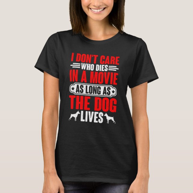 I Don't Care As Long As The Dog Lives  Swea T-Shirt (Vorderseite)