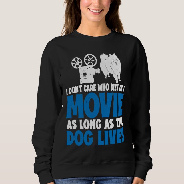 I Don't Care As Long As The Dog Lives           Sweatshirt (Vorderseite)