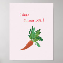 I don't carrot all - Funny Kitchen wall art Poster