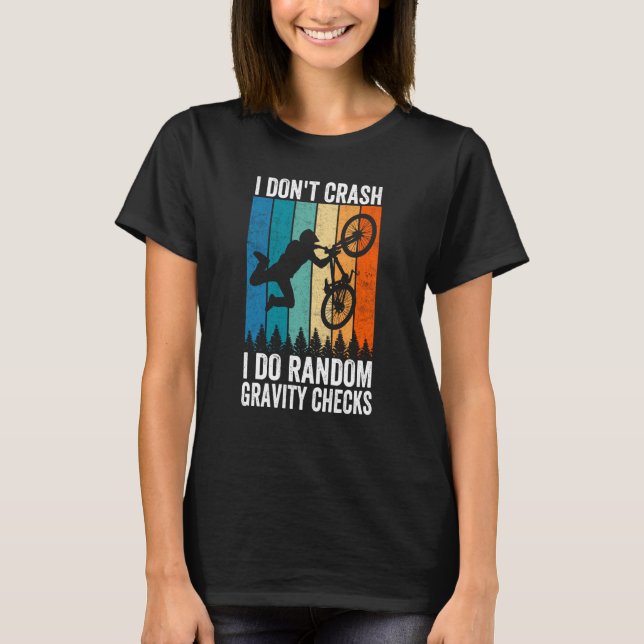 I Don't Crash Do Random Gravity Checks  Mountain B T-Shirt (Vorderseite)