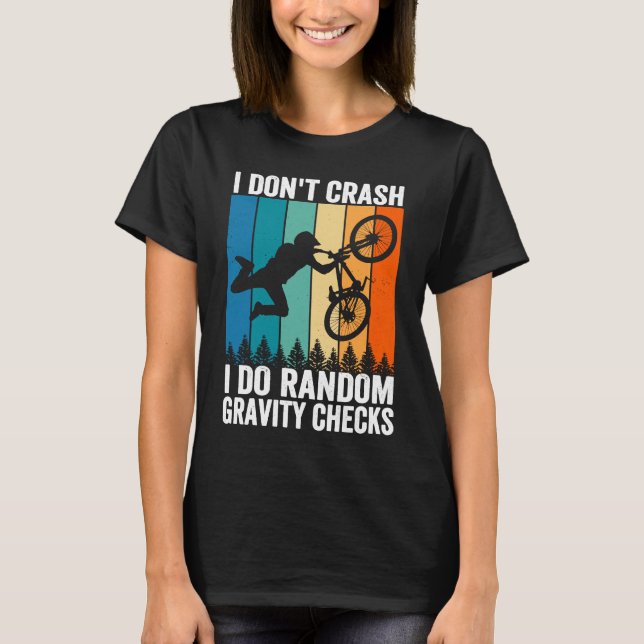 I Don't Crash Do Random Gravity Checks  Mountain B T-Shirt (Vorderseite)
