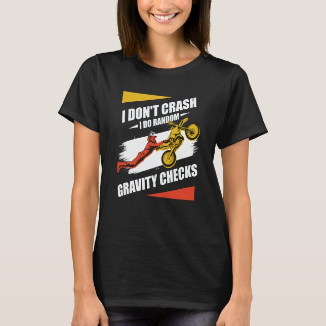 I Don't Crash I Do Random Gravity Checks Motocross T-Shirt (Vorderseite)
