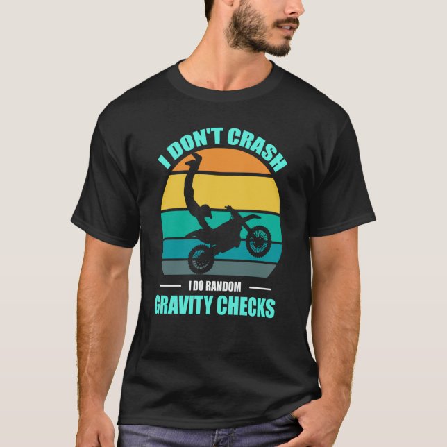 I Don't Crash I Do Random Gravity Checks Motocross T-Shirt (Vorderseite)