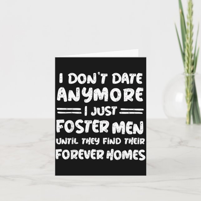 I Don't Date Anymore I Just Foster Men Funny  Karte (Vorderseite)