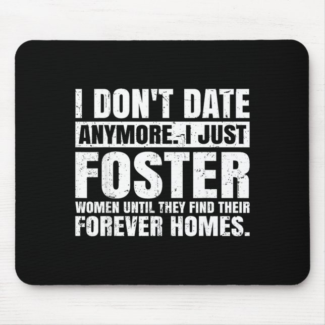 I Don't Date Anymore I Just Foster Women Funny Sin Mousepad (Vorne)