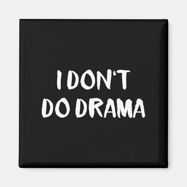 I Don't Do Drama  Magnet (Vorne)