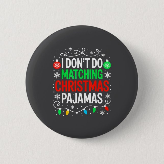 I Don't Do Matching Christmas Pajamas Shirt Family Button (Vorderseite)