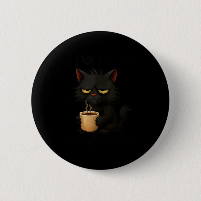 I Don't Do Mornings Funny Quote Black Cat Lover Gi Button (Vorderseite)
