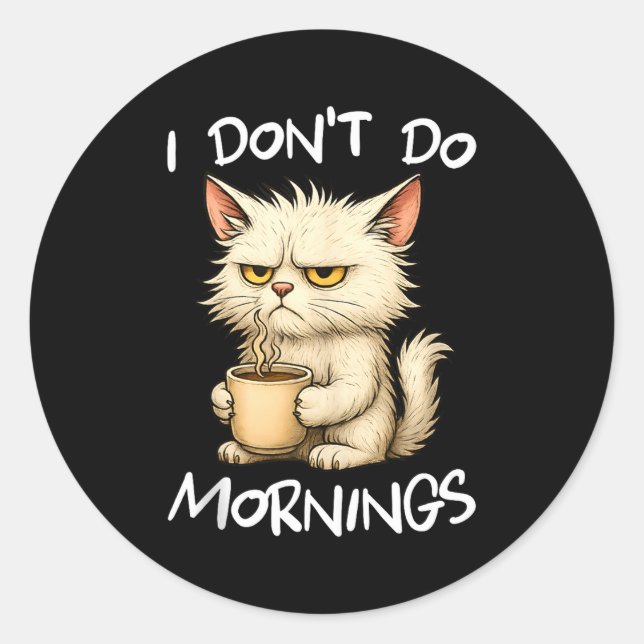 I Don't Do Mornings Funny Quote Coffee Cat Lover G Runder Aufkleber (Vorderseite)