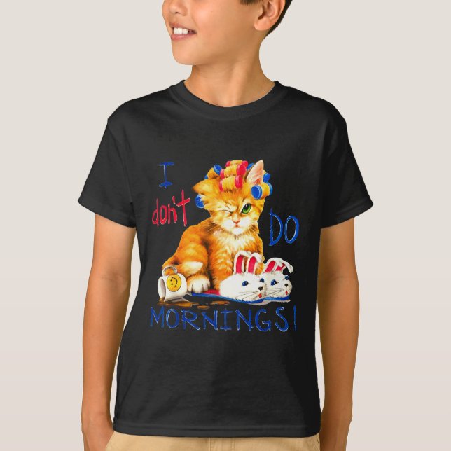 I Don't Do Mornings , Tee Shirt, Cat ,cup Of Coffe (Vorderseite)