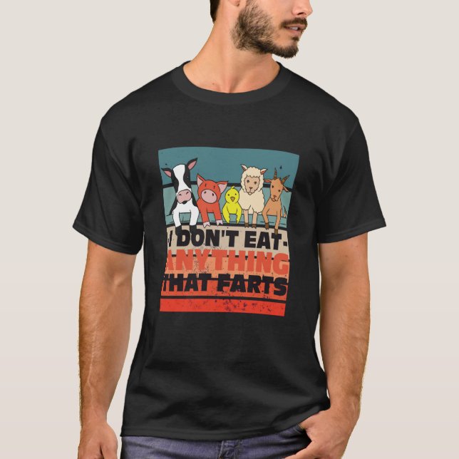 I dont eat anything that farts T-Shirt (Vorderseite)