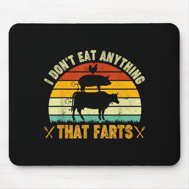 I Don't Eat Anything That Farts World Vegetarian D Mousepad (Vorne)
