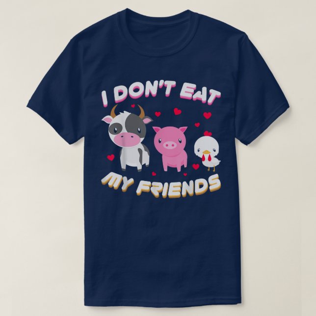 I Don't Eat My Friend Vegan Fruit Vegetarian  T-Shirt (Design vorne)