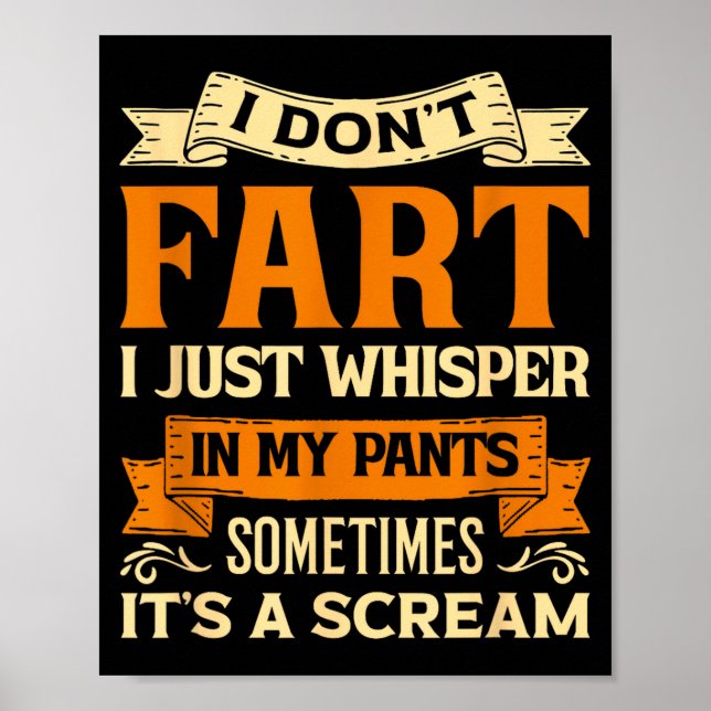 I Don't Fart I Just Whisper In My Pants Sometimes  Poster (Vorne)