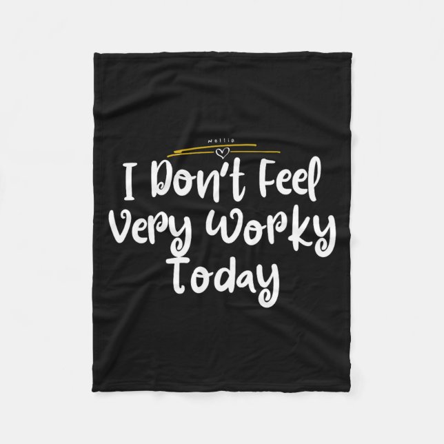 I Don't Feel Very Worky Today - Work  Fleecedecke (Vorderseite)