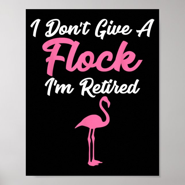 I Don't Give A Flock I'm Retired Funny Flamingo  Poster (Vorne)