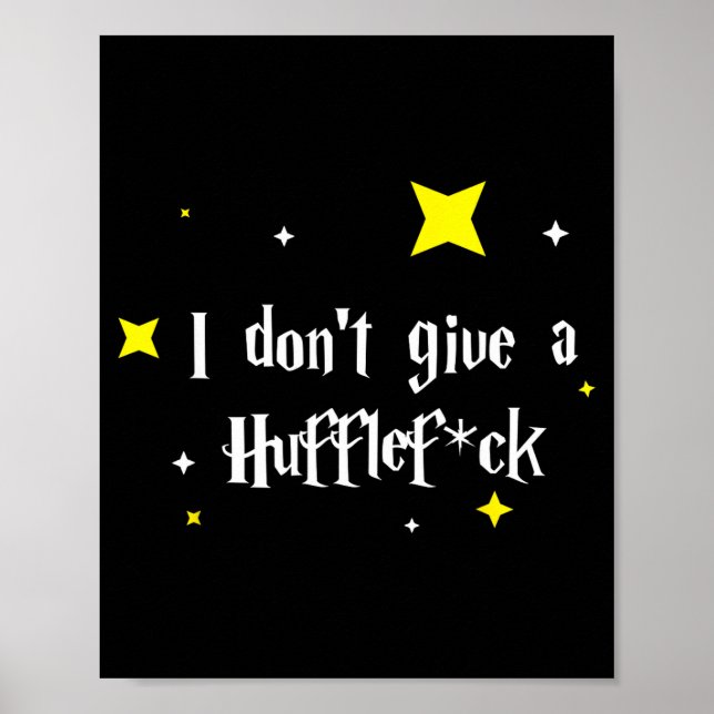 I Don't Give A Hufflefor  Poster (Vorne)