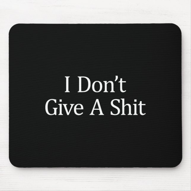 I Don't Give A -  Mousepad (Vorne)