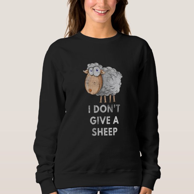 I Don't Give A Sheep Pun Saying Animal  1 Sweatshirt (Vorderseite)