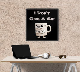 "I Don't Give a Sip" Grumpy-Tasse Poster