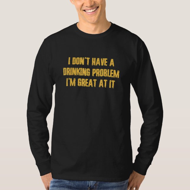 I Don't Have A Drinking Problem  Vacation Party Dr T-Shirt (Vorderseite)